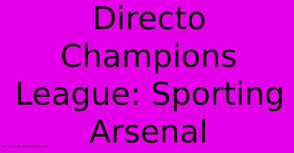 Directo Champions League: Sporting Arsenal