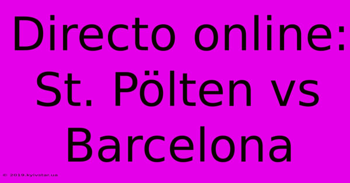 Directo Online: St. Pölten Vs Barcelona