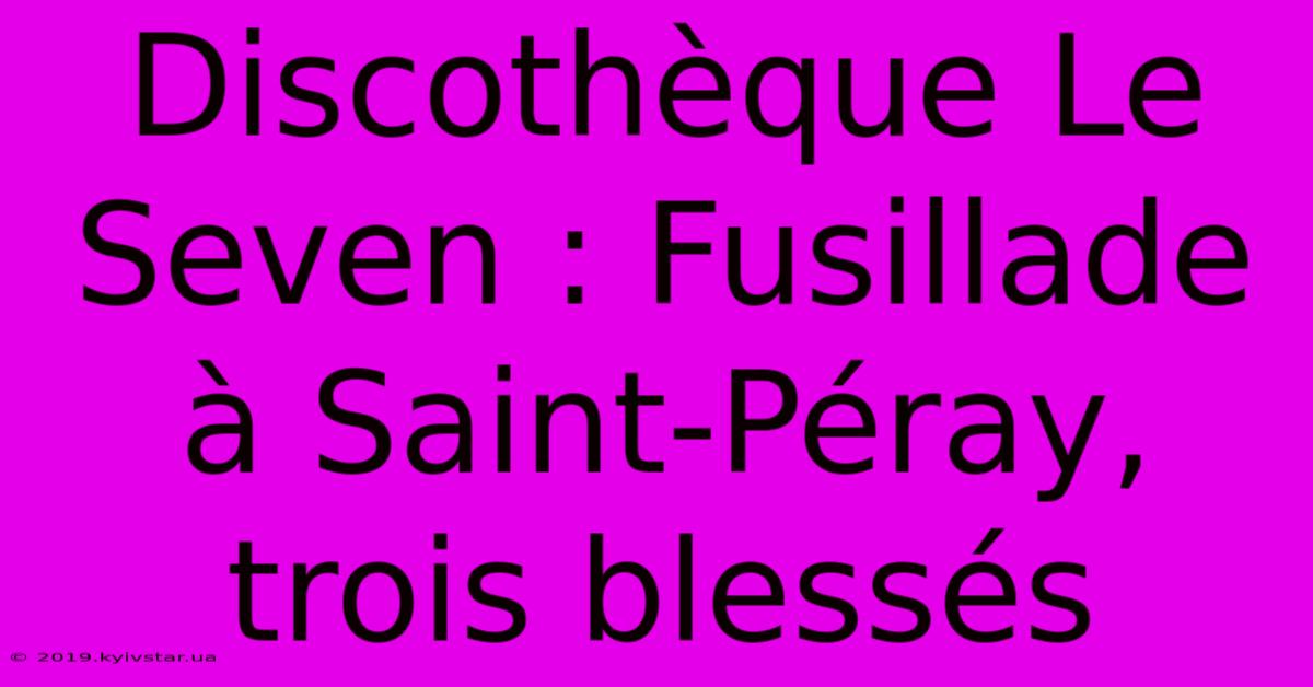 Discothèque Le Seven : Fusillade À Saint-Péray, Trois Blessés