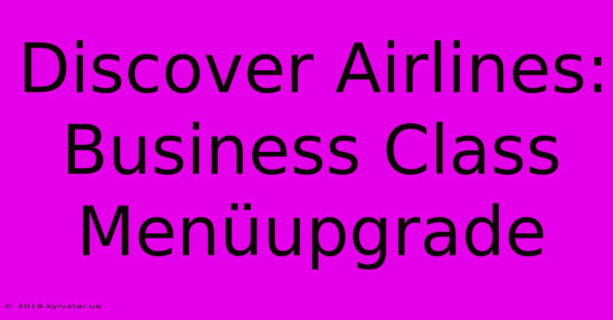 Discover Airlines: Business Class Menüupgrade