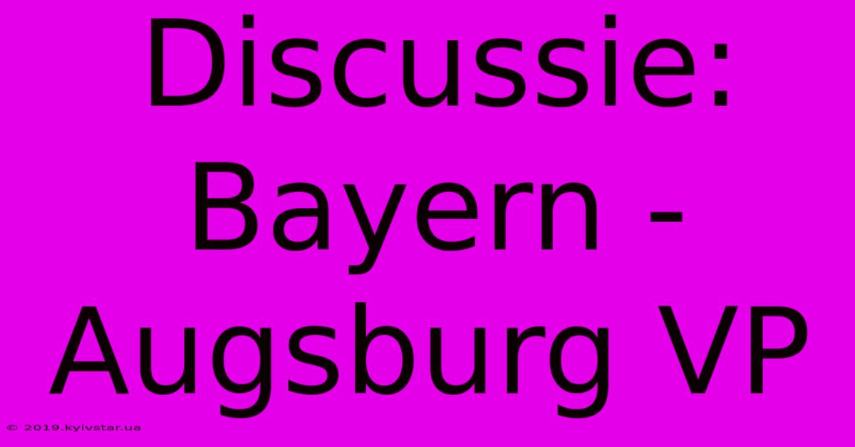 Discussie: Bayern - Augsburg VP