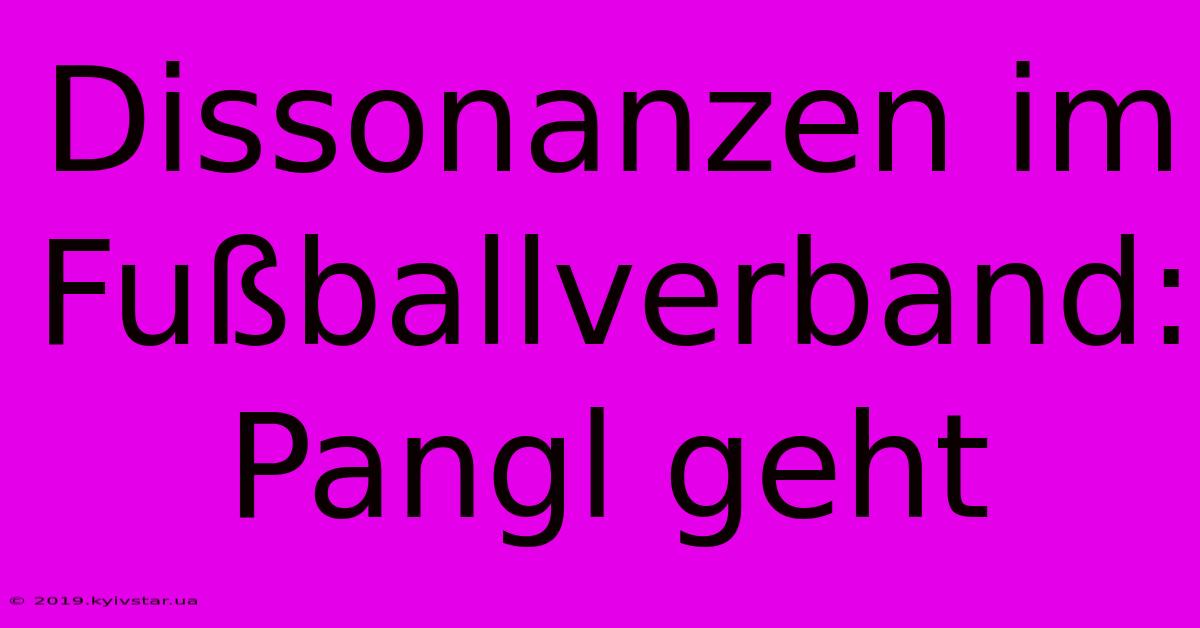 Dissonanzen Im Fußballverband: Pangl Geht