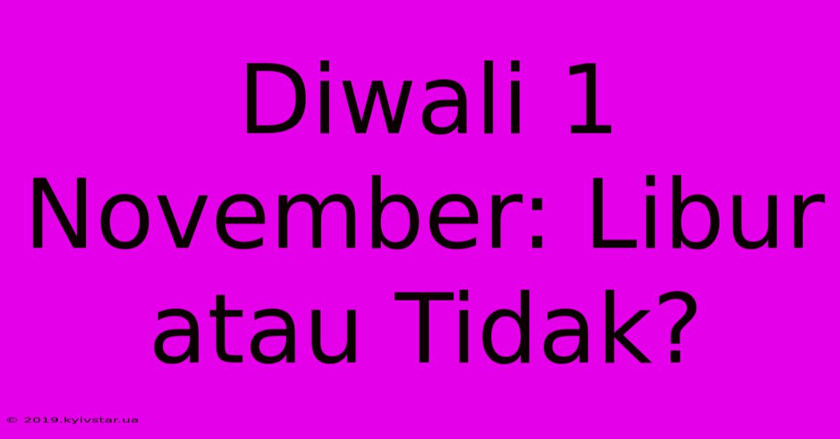 Diwali 1 November: Libur Atau Tidak?