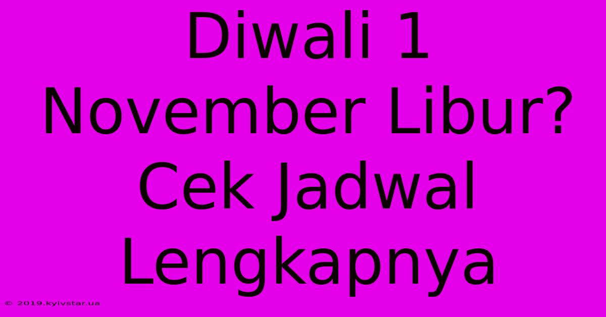 Diwali 1 November Libur? Cek Jadwal Lengkapnya 