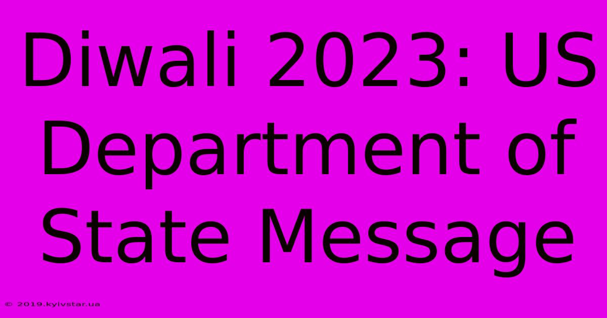 Diwali 2023: US Department Of State Message