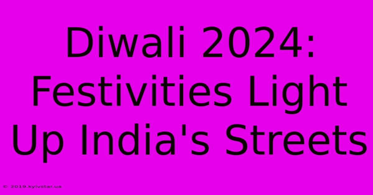 Diwali 2024: Festivities Light Up India's Streets 