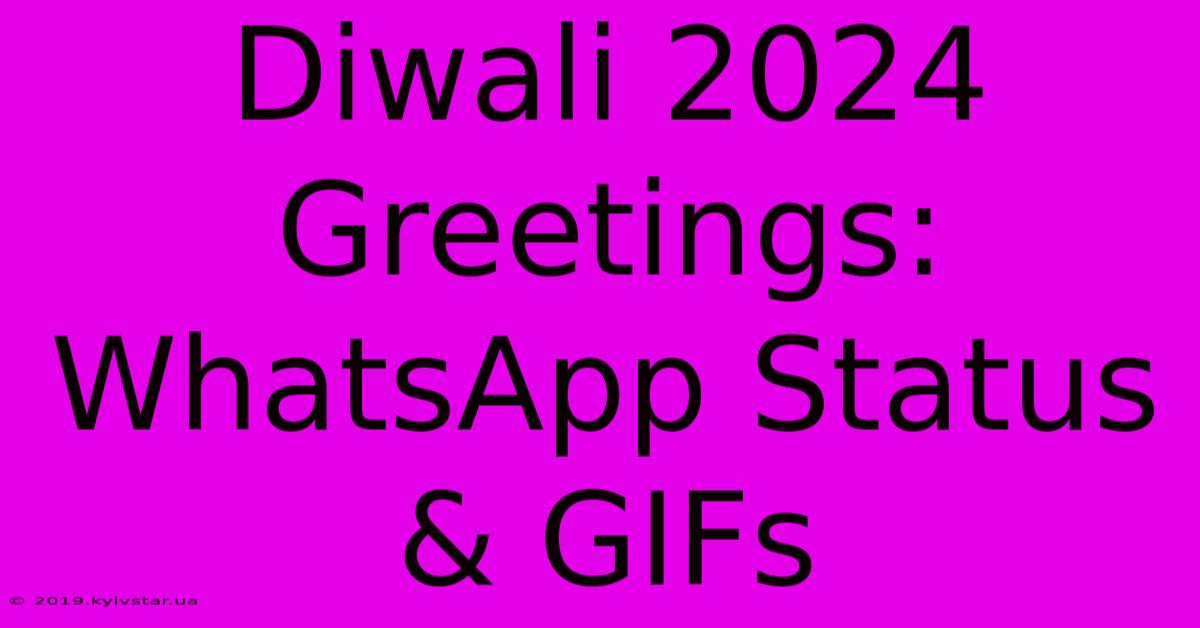 Diwali 2024 Greetings: WhatsApp Status & GIFs