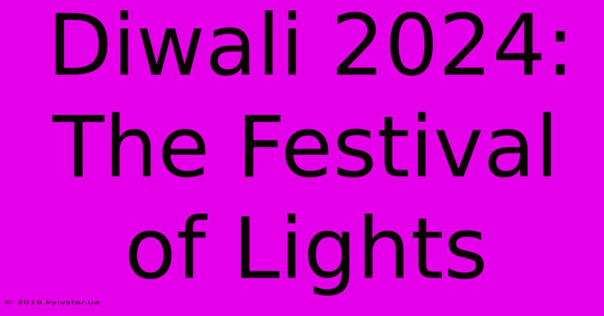 Diwali 2024:  The Festival Of Lights 