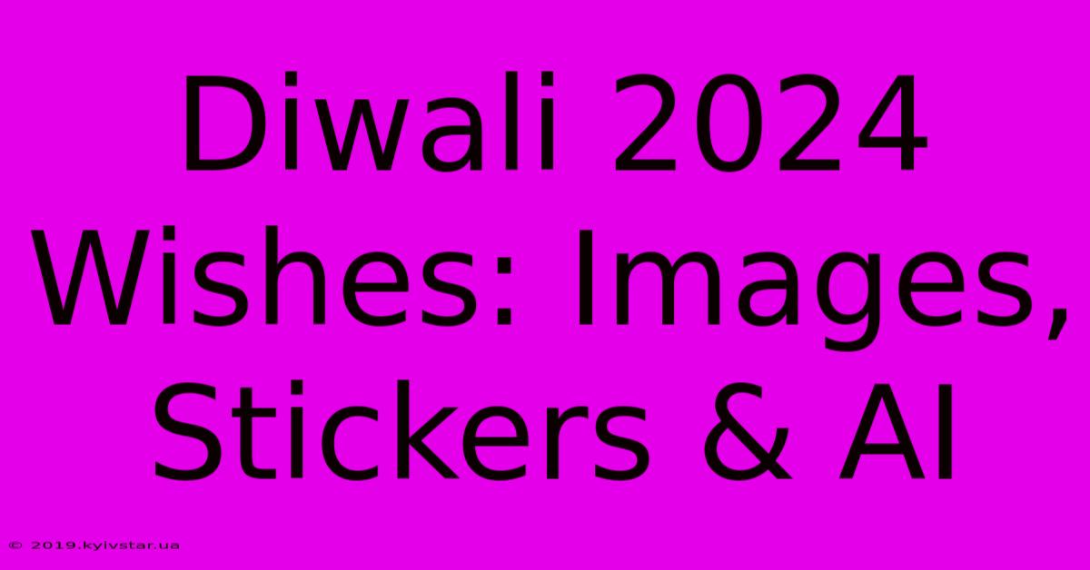 Diwali 2024 Wishes: Images, Stickers & AI