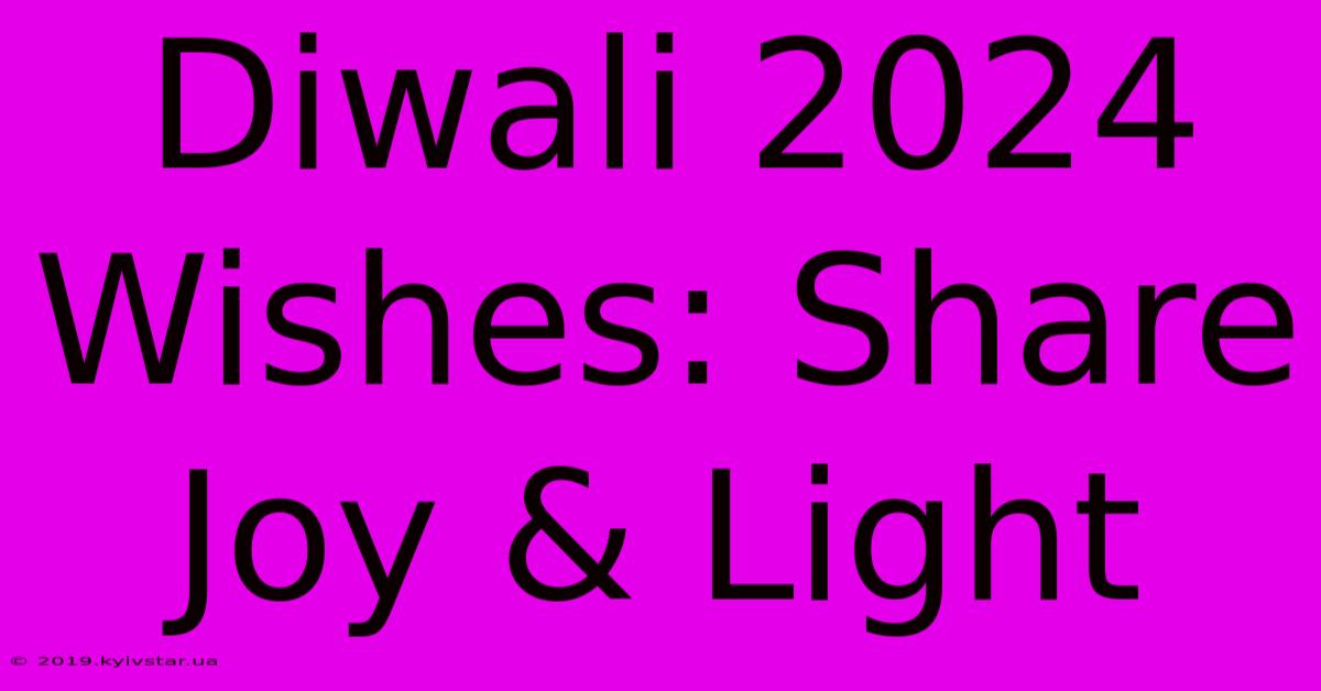 Diwali 2024 Wishes: Share Joy & Light