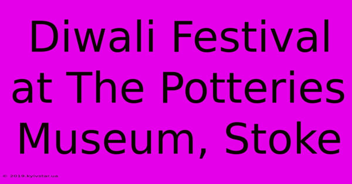 Diwali Festival At The Potteries Museum, Stoke