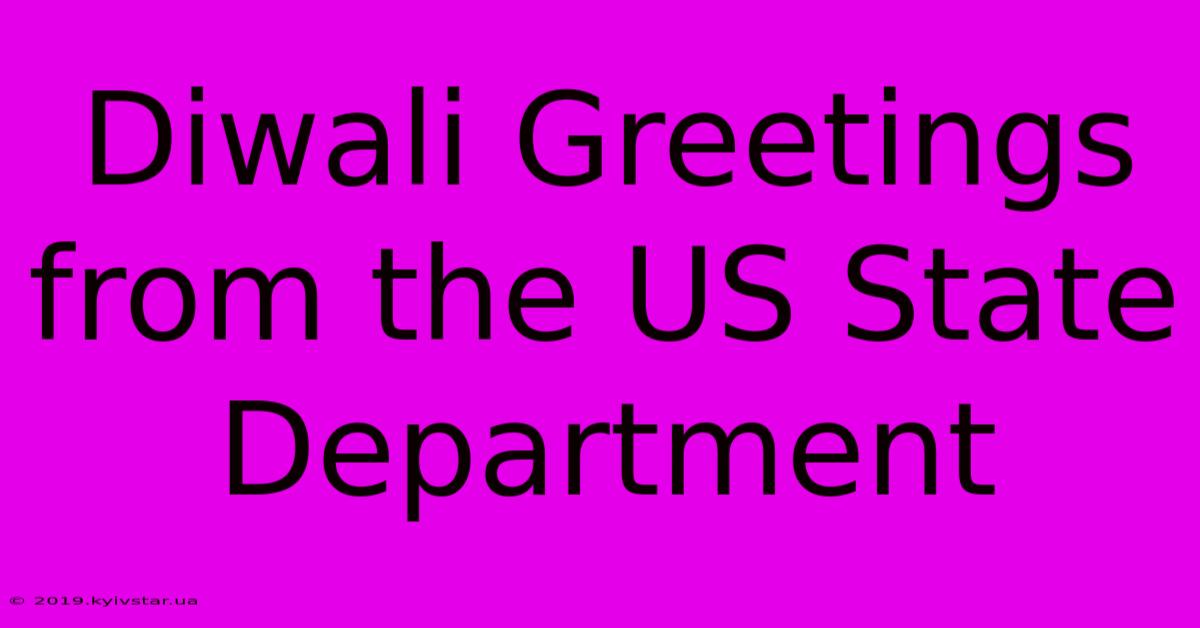 Diwali Greetings From The US State Department