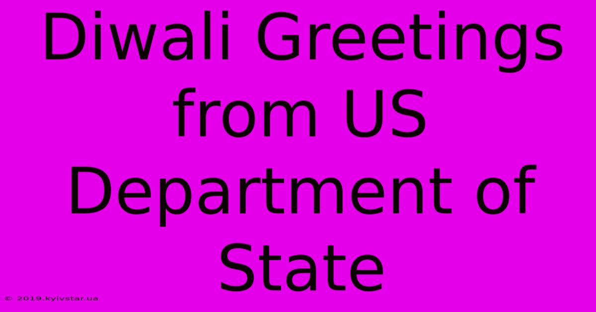 Diwali Greetings From US Department Of State