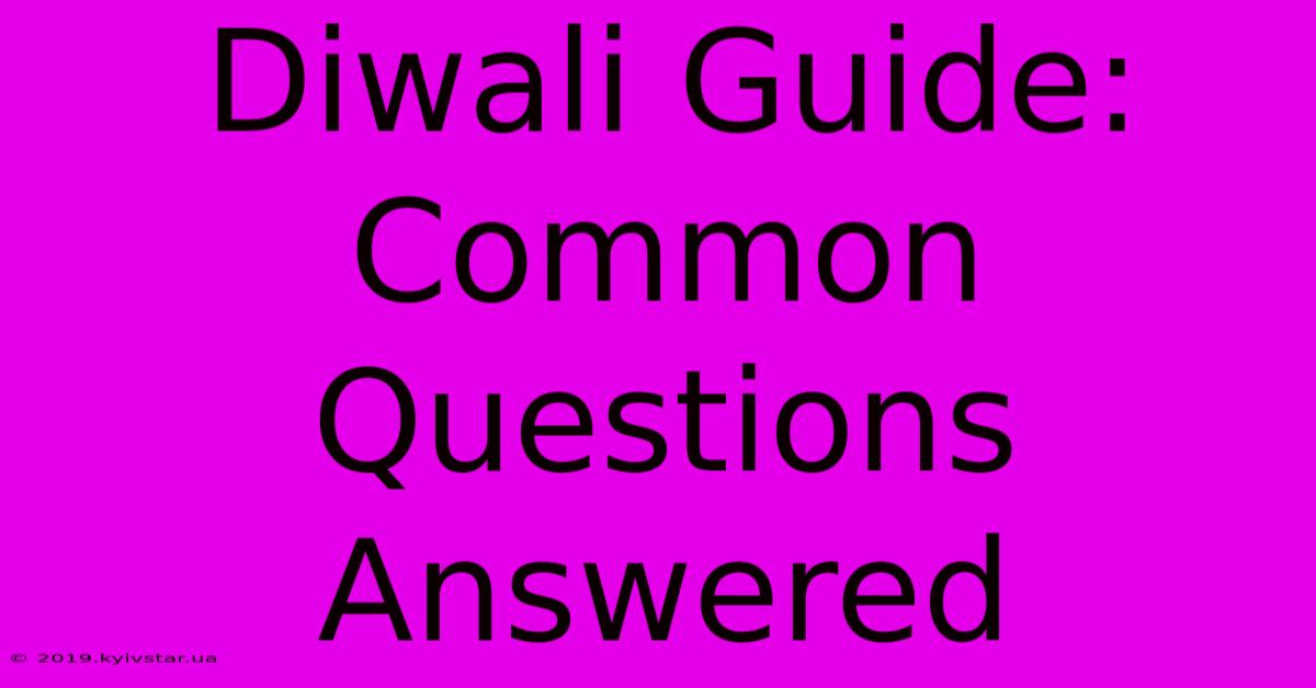 Diwali Guide: Common Questions Answered