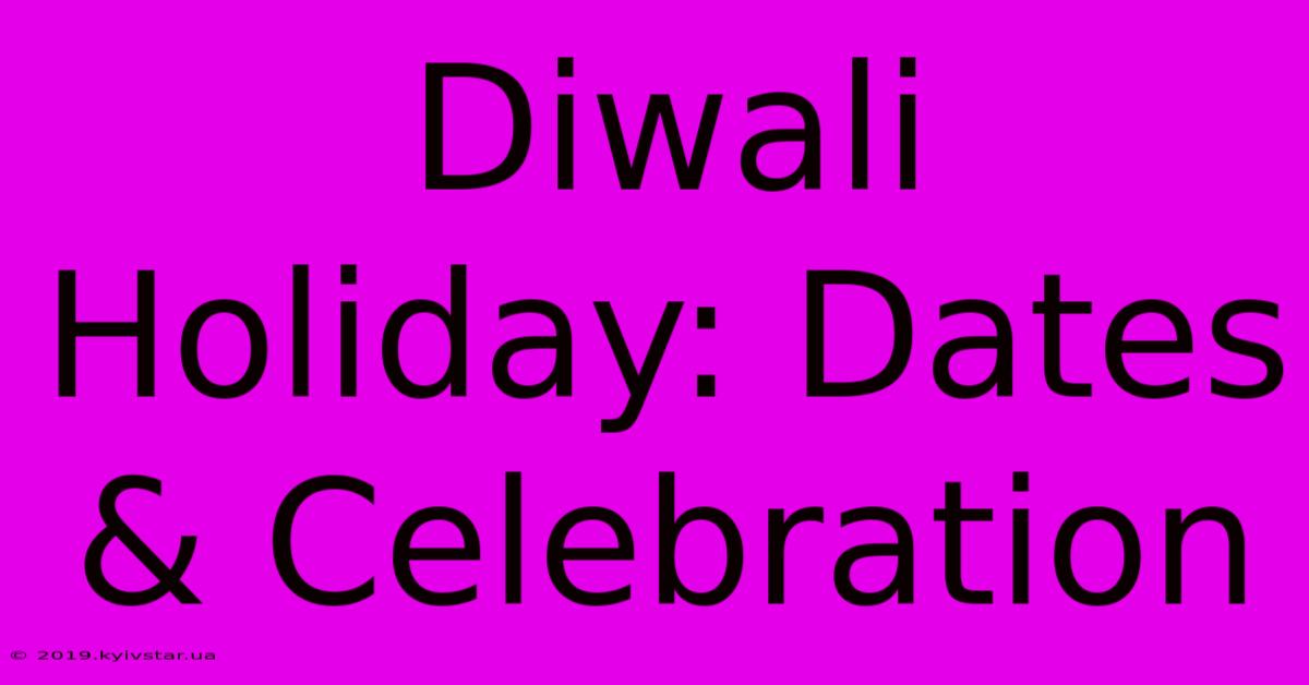 Diwali Holiday: Dates & Celebration