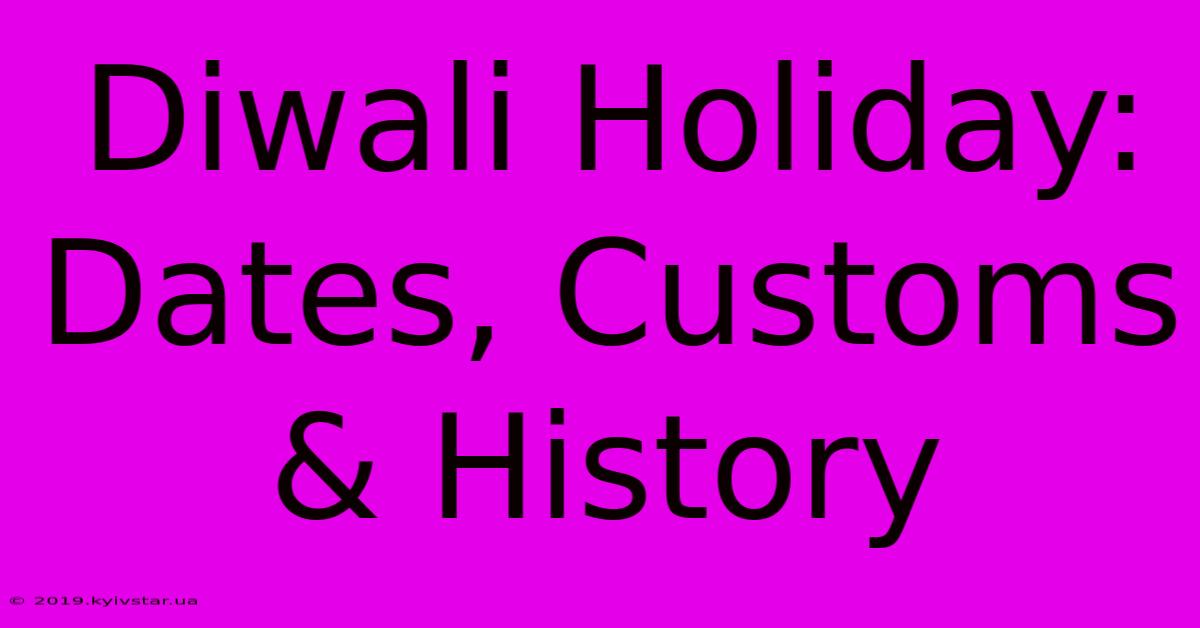 Diwali Holiday: Dates, Customs & History 