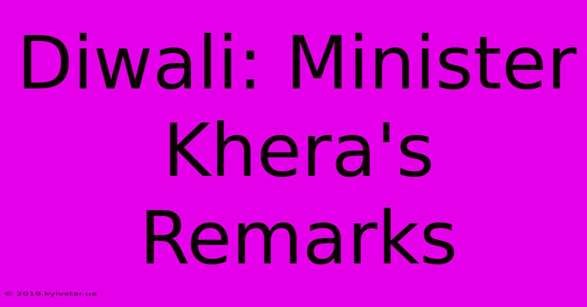 Diwali: Minister Khera's Remarks