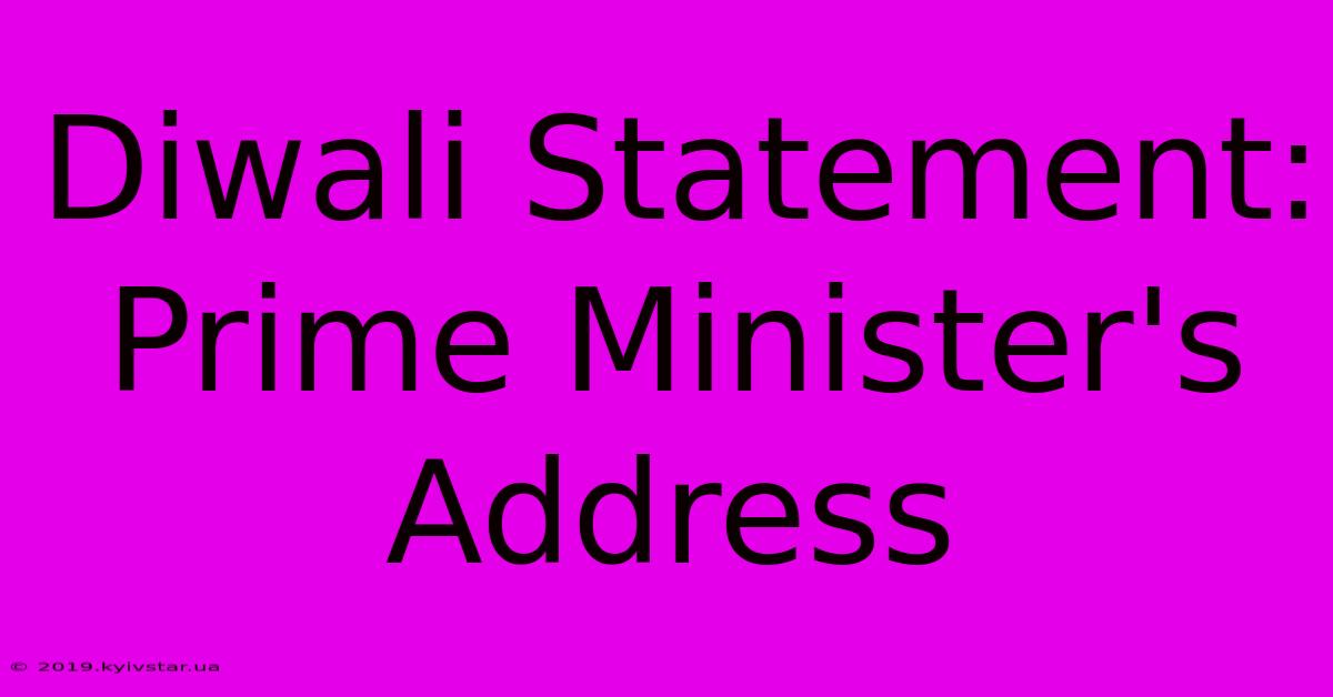 Diwali Statement: Prime Minister's Address