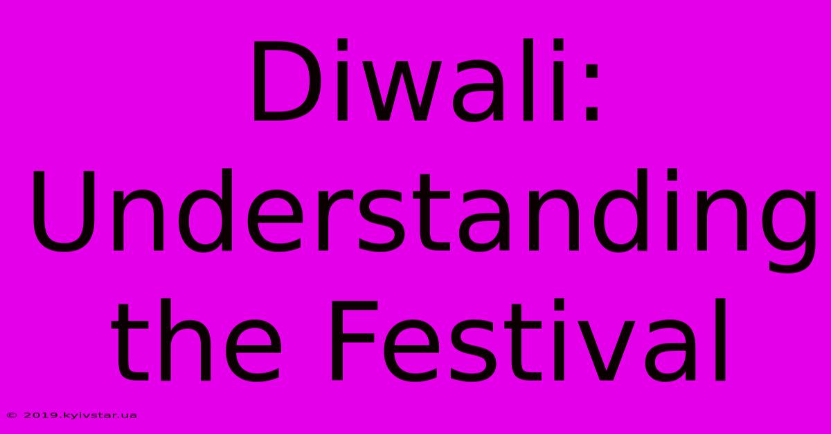 Diwali: Understanding The Festival 