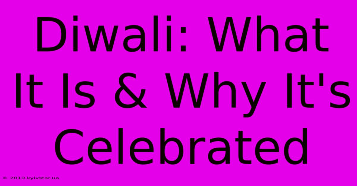 Diwali: What It Is & Why It's Celebrated