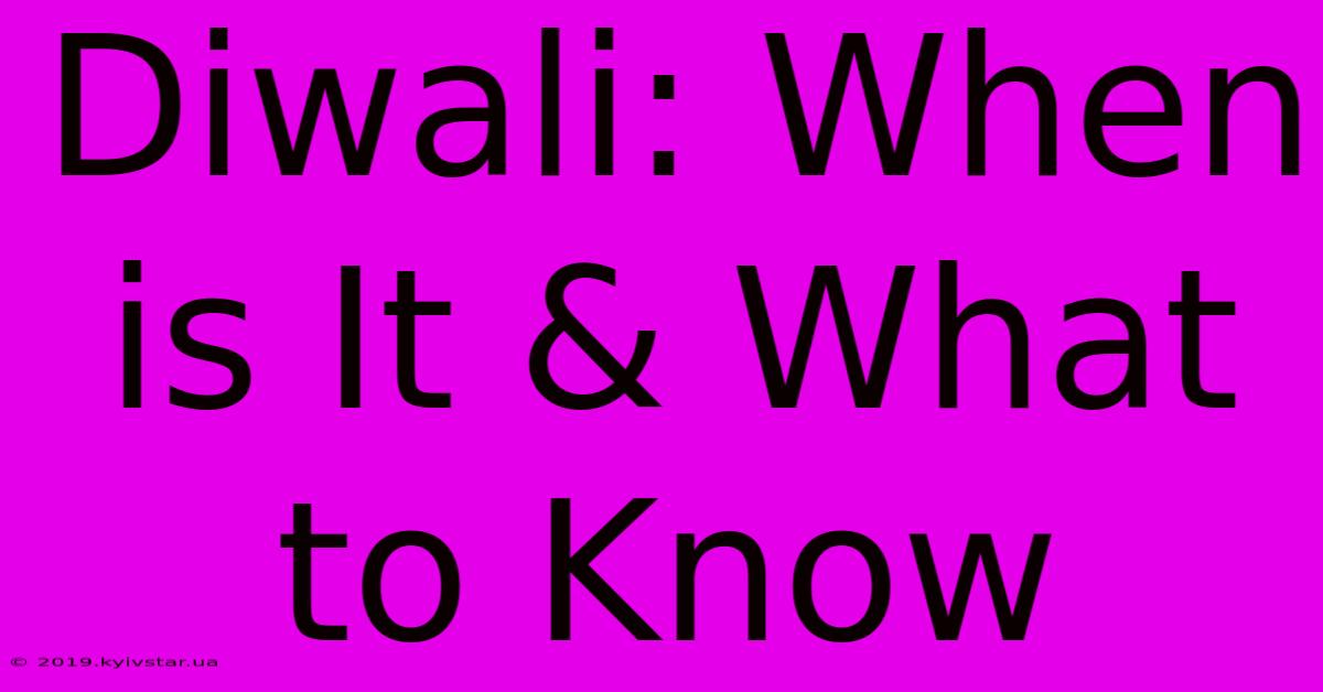 Diwali: When Is It & What To Know