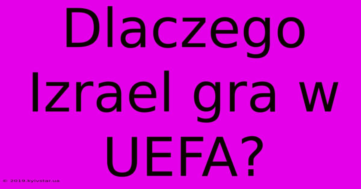 Dlaczego Izrael Gra W UEFA?