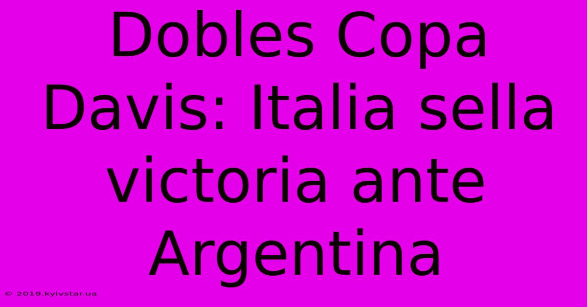 Dobles Copa Davis: Italia Sella Victoria Ante Argentina