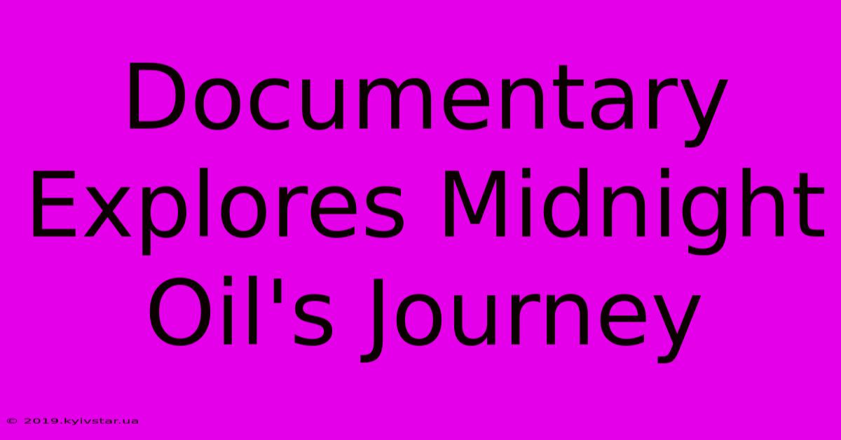 Documentary Explores Midnight Oil's Journey