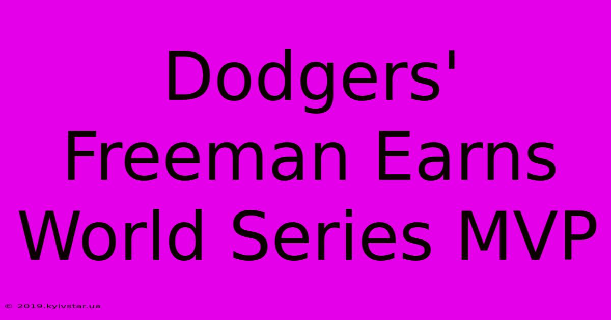 Dodgers' Freeman Earns World Series MVP