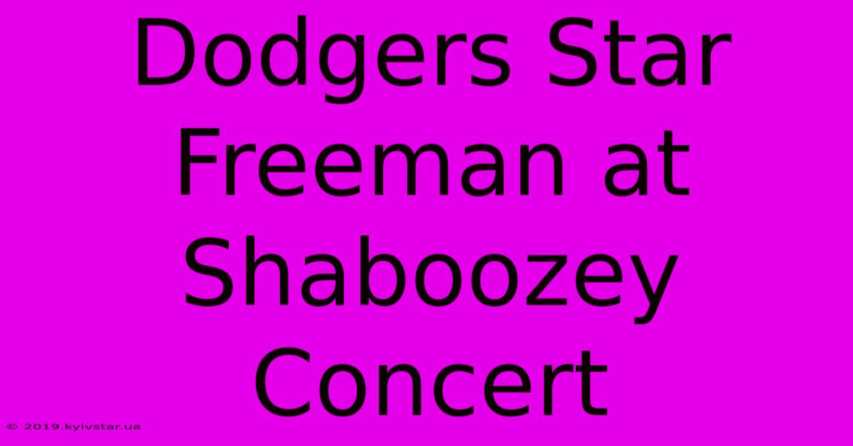 Dodgers Star Freeman At Shaboozey Concert