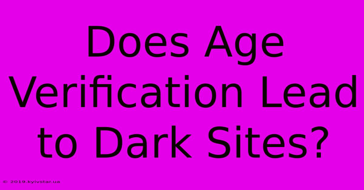 Does Age Verification Lead To Dark Sites?