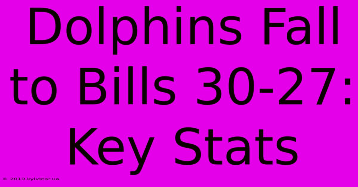 Dolphins Fall To Bills 30-27: Key Stats