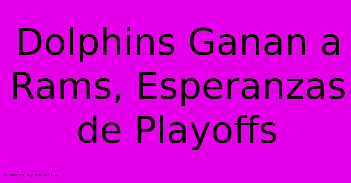 Dolphins Ganan A Rams, Esperanzas De Playoffs