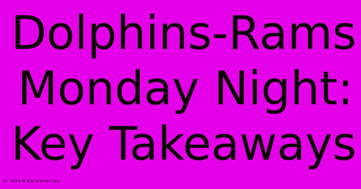 Dolphins-Rams Monday Night: Key Takeaways