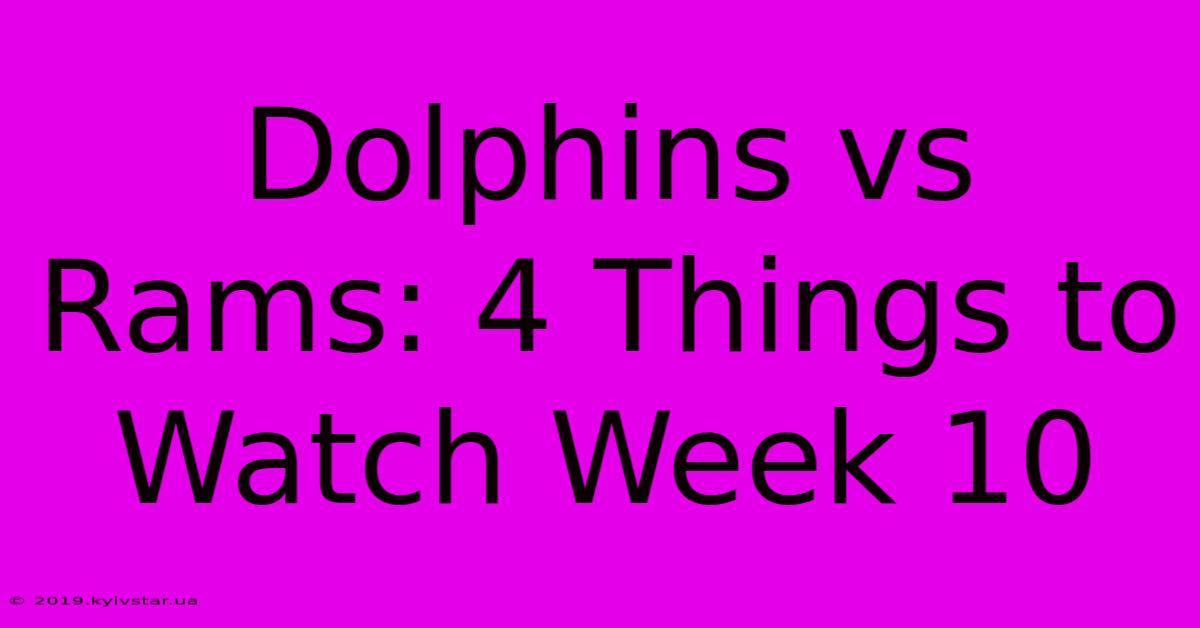 Dolphins Vs Rams: 4 Things To Watch Week 10