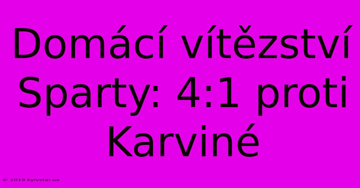 Domácí Vítězství Sparty: 4:1 Proti Karviné