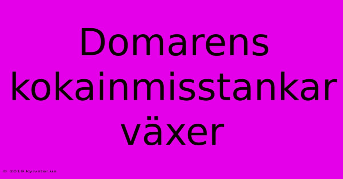 Domarens Kokainmisstankar Växer