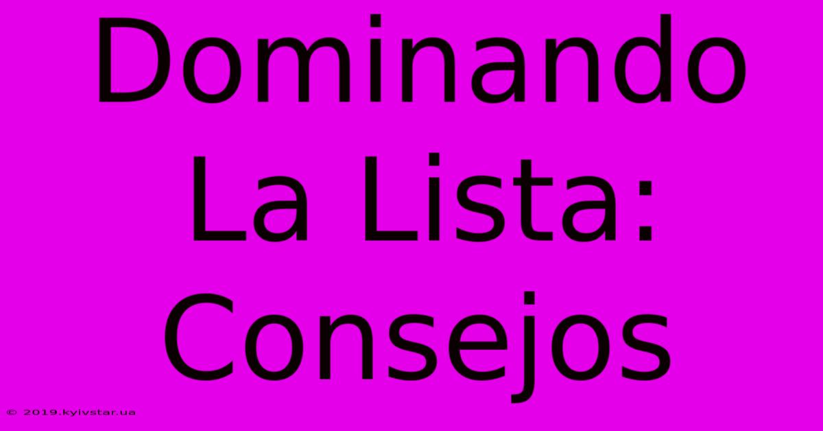 Dominando La Lista: Consejos