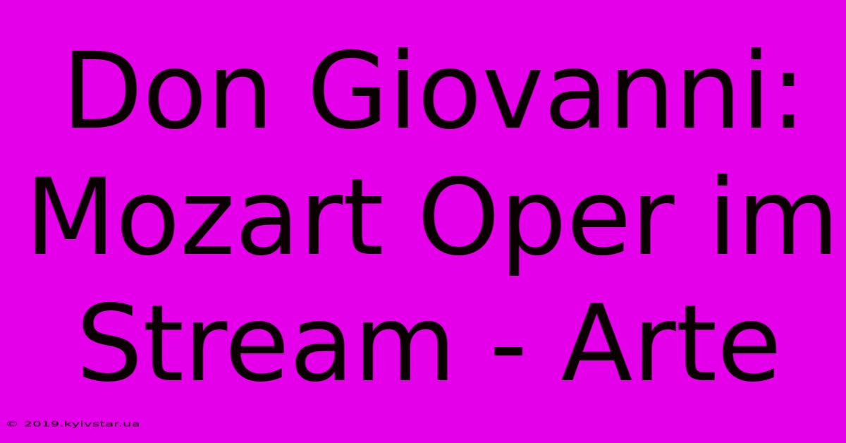 Don Giovanni: Mozart Oper Im Stream - Arte