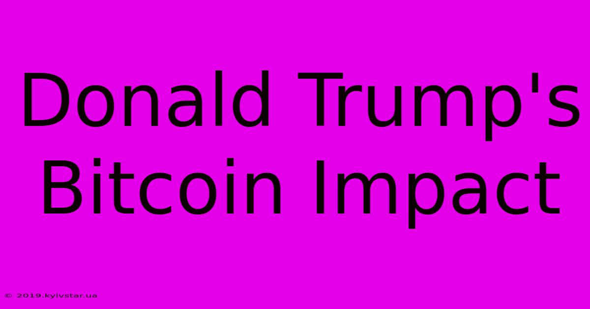 Donald Trump's Bitcoin Impact