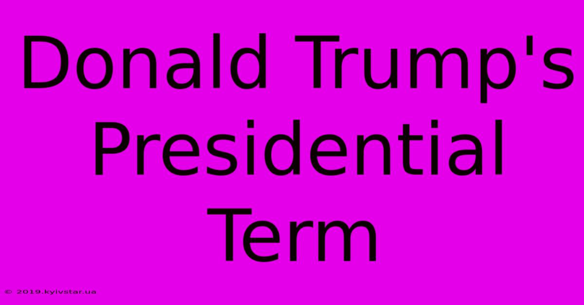 Donald Trump's Presidential Term