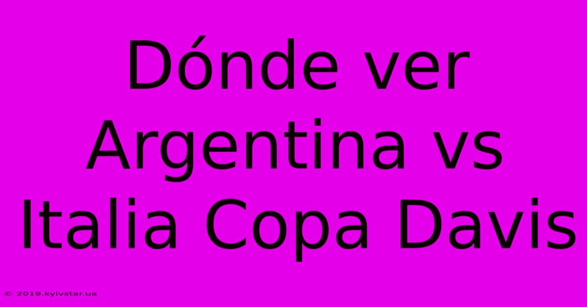 Dónde Ver Argentina Vs Italia Copa Davis