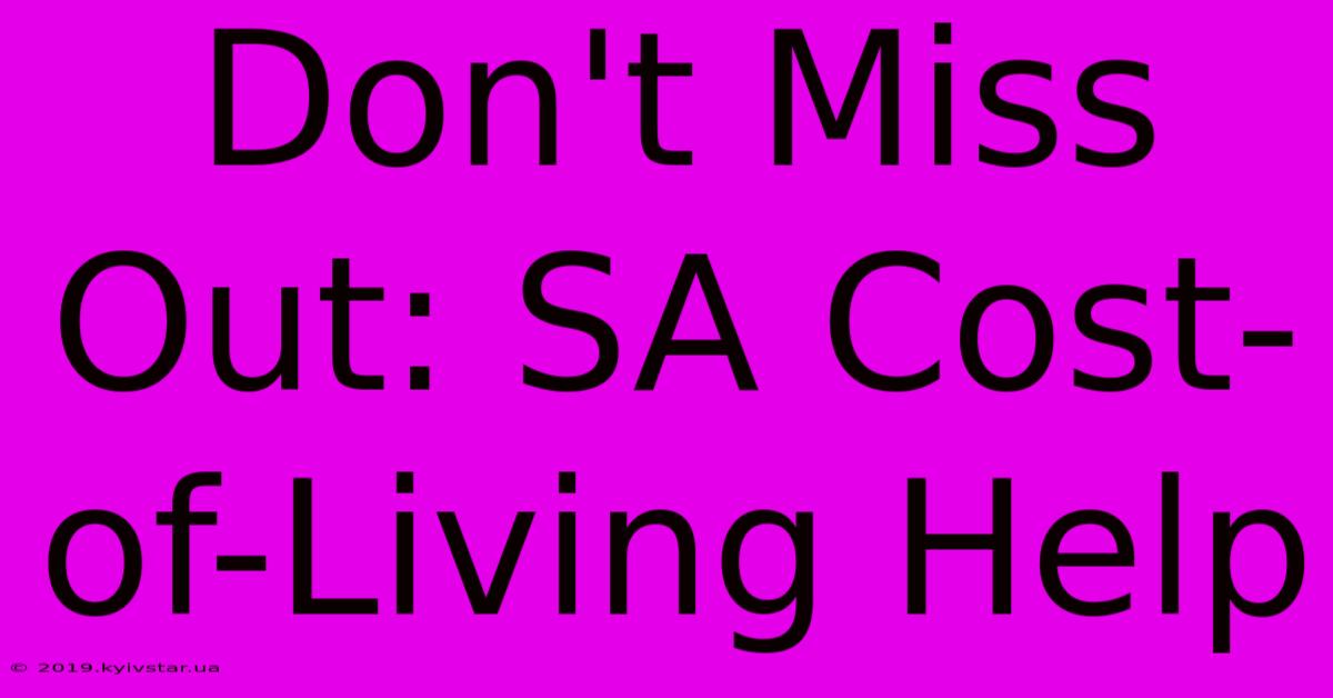 Don't Miss Out: SA Cost-of-Living Help 