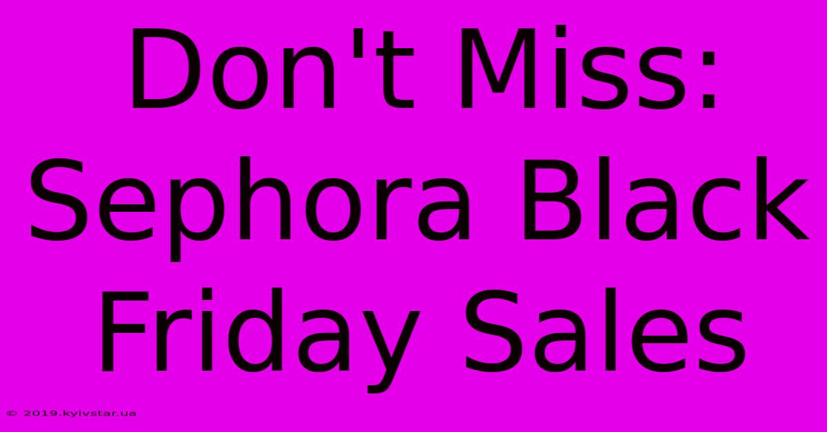 Don't Miss: Sephora Black Friday Sales