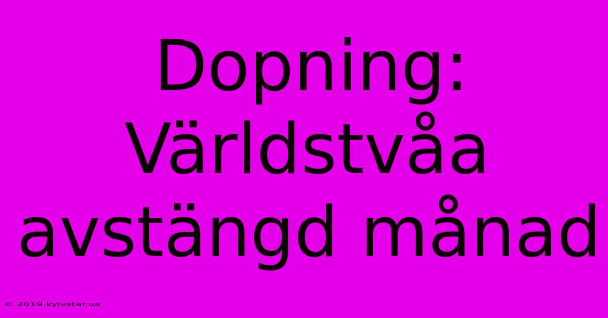 Dopning: Världstvåa Avstängd Månad