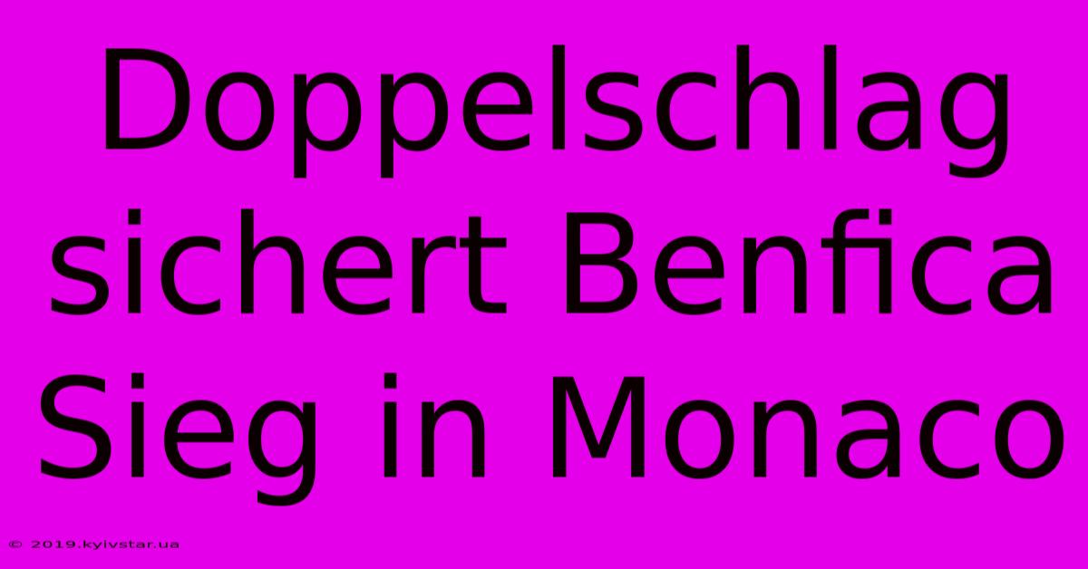 Doppelschlag Sichert Benfica Sieg In Monaco