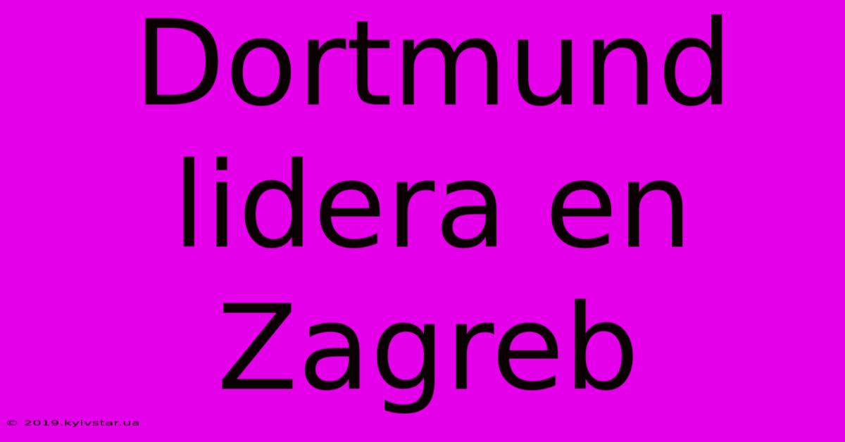 Dortmund Lidera En Zagreb