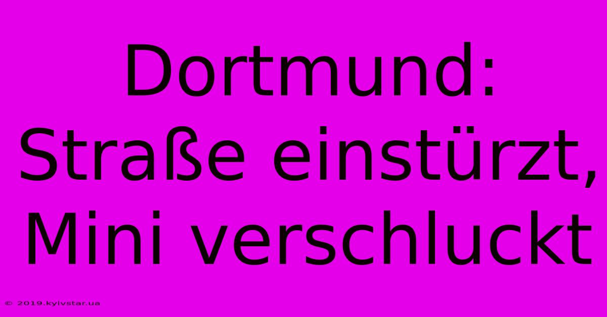 Dortmund: Straße Einstürzt, Mini Verschluckt