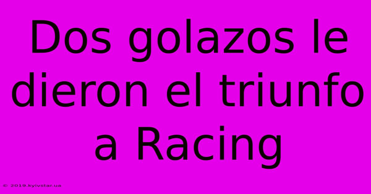 Dos Golazos Le Dieron El Triunfo A Racing