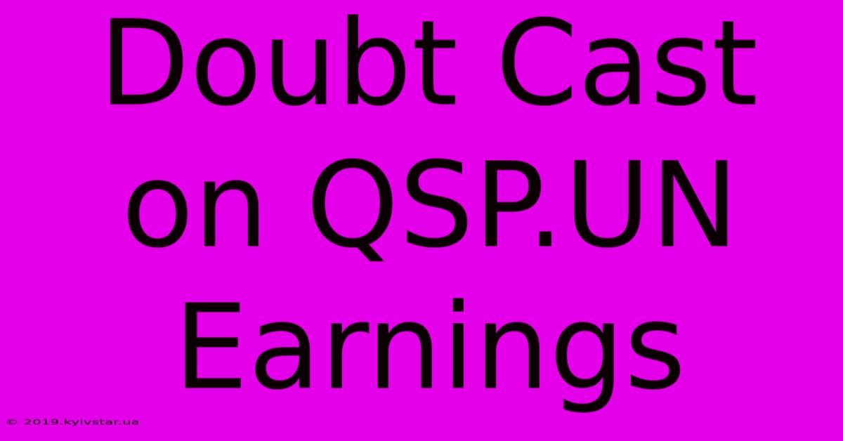 Doubt Cast On QSP.UN Earnings